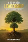 Grounded Leadership - Richard Englander - 9798901900833