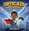 Optic Kid Adventures - John D Sumter Jr. - 9798901900901