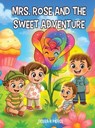 Mrs. Rose and the Sweet Adventure - Debra R Pierce - 9798901901991