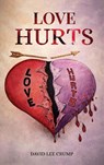 Love Hurts - David Lee Crump - 9798901902561