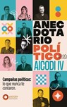 Anecdotario Político AICODI - Augusto Hernández ; Alonso Cedeño ; Luis Rubén Maldonado Alvídrez ; Daniel Barquet Loeza ; Jerry Jáuregui ; Alfredo Piña Cedillo ; Kif Nava ; Elliot Coen ; Yhansui Ospina Gaviria ; Daniel Santos Flores ; Paulina Vera - 9798901961216