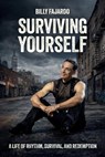 Surviving Yourself, A Life of Rhythm, Survival, and Redemption - Billy Fajardo - 9798902225898