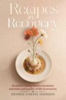 Recipes in Recovery - George Cortez Johnson - 9798902351641