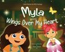 Myla Learns Wings Over My Heart - Angela Thibault - 9798902435907