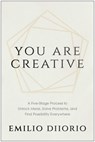 You Are Creative: A Five-Stage Process to Unlock Ideas, Solve Problems, and Find Possibility Everywhere - Emilio Diiorio - 9798902680130