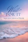 Wait for It - Beverly Small - 9798903010530