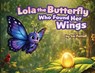 Ferrell, J: Lola The Butterfly Who Found Her Wings - Jai Ferrell - 9798903298228