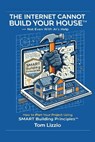 The Internet Cannot Build Your House(TM) - Tom Lizzio - 9798903338689