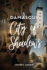 DAMASCUS CITY OF SHADOWS - Jeffrey Sanow - 9798903480050