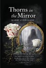 THORNS IN THE MIRROR - Karri Lynn Gage - 9798903480234