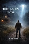 The Unseen Path - Bob Finkle - 9798904525989