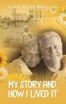 My Story and How I Lived It - Gale Diane Holland - 9798950750205