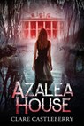 Azalea House - Clare Castleberry - 9798985081503
