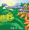 The Caterpillar's Dream - Sally M. Harris - 9798985099997