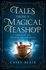 Tales from a Magical Teashop - Casey Blair - 9798985110173