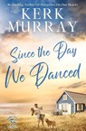Since the Day We Danced - Kerk Murray - 9798985116137