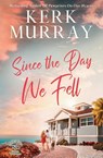 Since the Day We Fell - Kerk Murray - 9798985116151