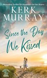 Since the Day We Kissed - Kerk Murray - 9798985116175