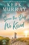 Since the Day We Kissed - Kerk Murray - 9798985116182