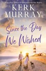Since the Day We Wished - Kerk Murray - 9798985116199