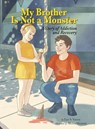 My Brother Is Not a Monster - Lee S Varon - 9798985136302
