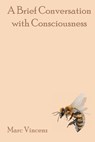 A Brief Conversation with Consciousness - VINCENZ,  Marc - 9798985137101