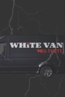 White Van - Meg Tuite - 9798985137156