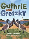 Guthrie and Gretzky - Letitia B Burton - 9798985204629
