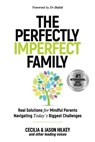 The Perfectly Imperfect Family: Real Solutions for Mindful Parents Navigating Today's Biggest Challenges - Jason Hilkey - 9798985206357