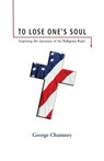 To Lose One's Soul: Exposing the Apostasy of the Religious Right - CHUMNEY,  George - 9798985228601