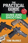 The Practical Guide to Guns and Shooting, Handgun Edition - Tom McHale - 9798985231625