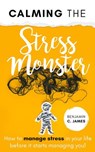 Calming the Stress Monster - Benjamin James - 9798985236279