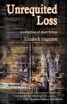 Unrequited Loss - Elizabeth Engstrom - 9798985282795