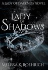LADY OF SHADOWS - Melissa K Roehrich - 9798985299144