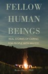 Fellow Human Beings: Real Stories of Caring for People with Mh/IDD - Bruce Davis - 9798985336689