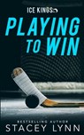 Playing To Win - Stacey Lynn - 9798985371000