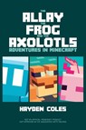 The Allay the Frog and the Axolotls - Hayden Coles - 9798985382044