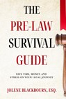 The Pre-Law Survival Guide - Jolene Blackbourn - 9798985383706