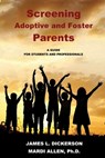 Screening Adoptive and Foster Parents - James L. Dickerson - 9798985386288