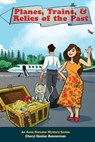 Planes, Trains, and Relics of the Past - Cheryl Denise Bannerman - 9798985401554