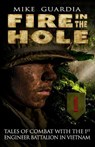 Fire in the Hole: Tales of Combat with the 1st Engineer Battalion in Vietnam - Mike Guardia - 9798985428575