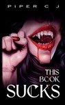 This Book Sucks - Piper Cj - 9798985454468
