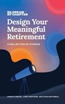 Design Your Meaningful Retirement - Charlie Baker ; Larry Wofford ; Craig Bothwell - 9798985454949