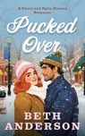 Pucked Over, a Sweet and Spicy Hockey Romance - Beth Anderson - 9798985472530