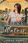 Braving Fiery Waters - Sarah Hanks - 9798985478983