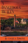 A Dangerous Heaven - Jo Angela Edwins - 9798985483390
