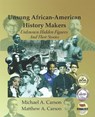 Unsung African-American History Makers: Unknown Hidden Figures And Their Stories - Matthew A. Carson - 9798985508734