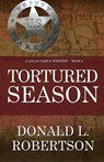 Tortured Season: A Logan Family Western - Book 6 - Donald L. Robertson - 9798985510027