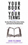 Your Book on Your Terms - John Feldman - 9798985519006