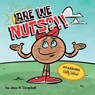 Are We Nuts?!! - Jean M Campbell - 9798985533934